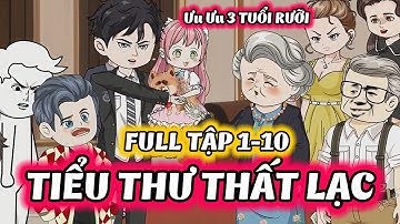 (Full) Tập 1 - 10 │ Tiểu Thư Thất Lạc │ Thiết Review