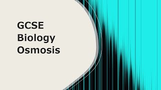 GCSE Biology - Osmosis 