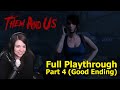 Them and Us - Part 4 (Good Ending and we watched all endings)
