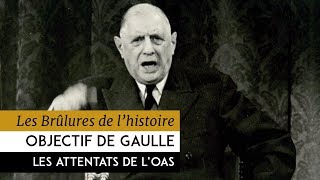 Les Brûlures de l'Histoire - Objectif de Gaulle : les attentats de l'OAS jusqu'en 1965