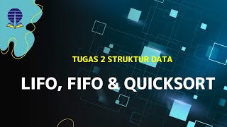 Tugas 2 Struktur Data Universitas Terbuka | LIFO, FIFO, & QUICKSORT