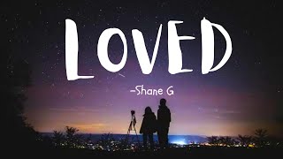 Loved - Shane G [Lyrics Cover]