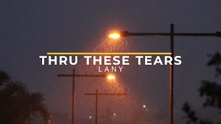 LANY - Thru These Tears | (Lyrics) HD