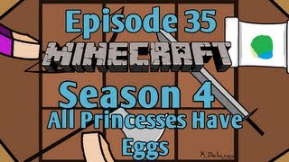 Minecraft - Episode 35 - All Princesses Have Eggs (Season 4)