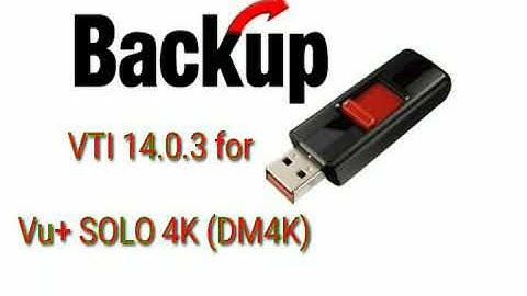 [BACKUP] VTI 14.0.3 for Vu+ SOLO 4K (DM4K)