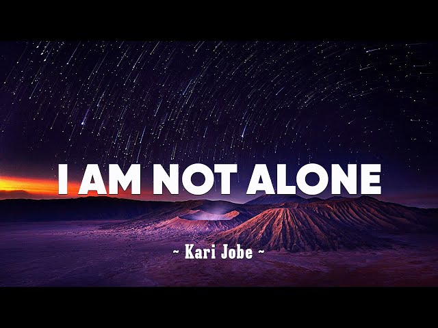 Kari Jobe - I Am Not Alone (Lyrics) class=