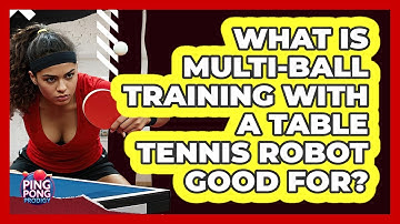 What Is Multi-ball Training With A Table Tennis Robot Good For? - Ping Pong Prodigy