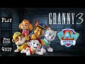 Granny 3 is paw patrol