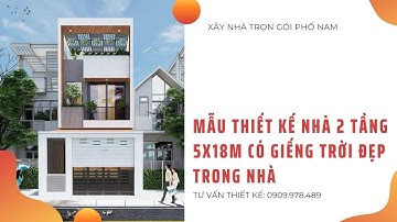 Mẫu thiết kế nhà 2 tầng 5x18m có giếng trời đẹp trong nhà ống - Xây nhà trọn gói Phố Nam