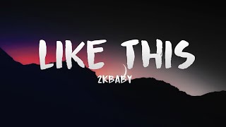 2KBABY - Like This (ft. Marshmello) (Lyrics)