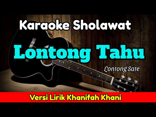 Lontong Tahu (sholawat) Versi Lirik Khanifah Khani Karaoke class=