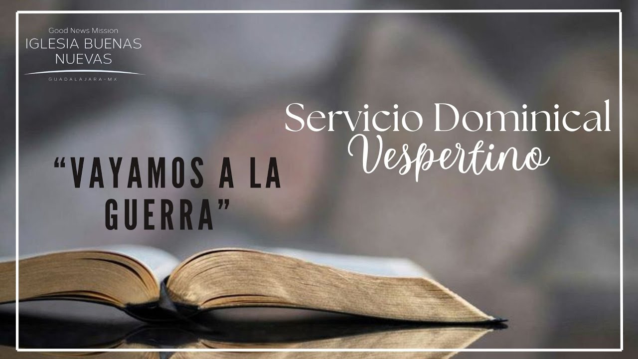 Vayamos a la Guerra | Pr. Benjamín Marrun | Dominical Vespertino