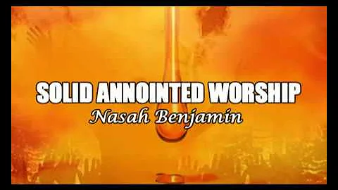 Nasah Benjamin  Solid Annointed Worship  Latest 2015 Nigerian Gospel Music