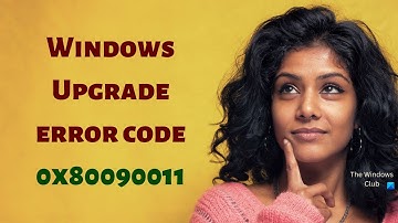 Fix Windows Upgrade error code 0x80090011