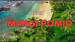 Beejoh-Mangi Pomio(Png Latest Music 2023)🎵🇵🇬