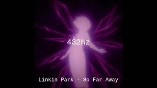 Linkin Park  -  So Far Away  432hz