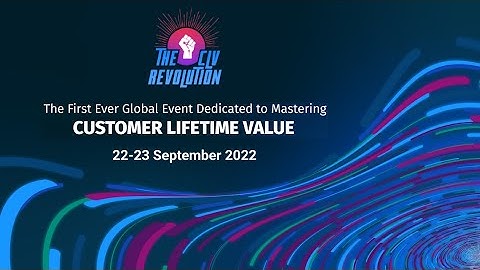Join The CLV Revolution Online Conference 22-23 September 2022