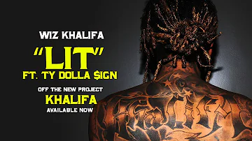 Wiz Khalifa - Lit ft. Ty Dolla $ign [Official Audio]