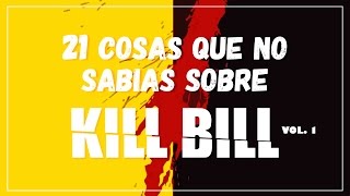 21 COSAS QUE NO SABÍAS SOBRE: KILL BILL VOL. 1 | CURIOSIDADES