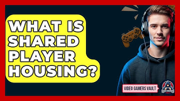 What Is Shared Player Housing? - Video Gamers Vault