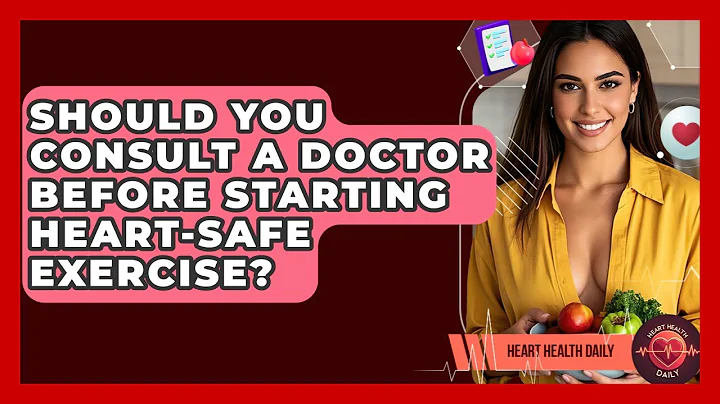 Should You Consult A Doctor Before Starting Heart-safe Exercise? - Heart Health Daily