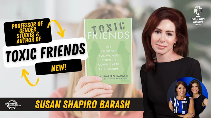 Susan Shapiro Barash on Toxic Friends