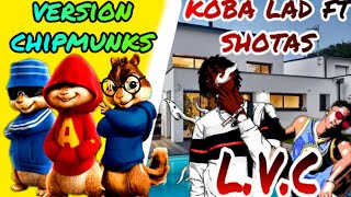 Shotas ft koba laD - LVC (version Chipmunks )