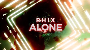 PHIX - "ALONE" - (Official Lyric Video)
