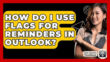 How Do I Use Flags For Reminders In Outlook? - TheEmailToolbox.com