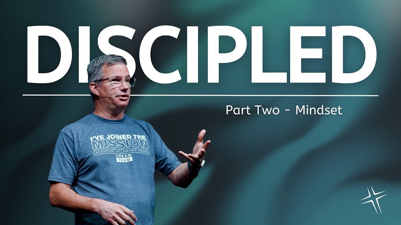 Discipled: Part Two - Mindset - YouTube