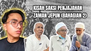 Kisah Saksi-Saksi Zaman Penjajahan Jepun Di Tanah Melayu (Part 2) 