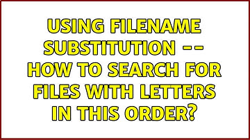 Ubuntu: Using filename substitution -- How to search for files with letters in this order?