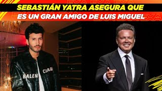 Sebastián Yatra asegura que es un gran amigo de Luis Miguel🤩👏🏻