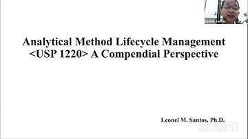 Analytical Method Lifecycle Management (USP 1220) A Compendial Perspective - Dr. Leonel Santos