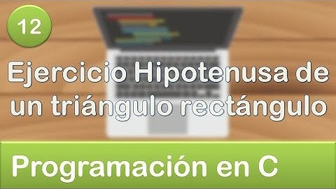 12. Programación en C - Operadores - Ejercicio Hipotenusa de un triángulo rectángulo