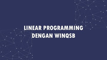 Tutorial Linear Programming Pada Software WINQSB