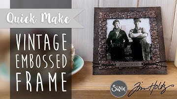Create a Vintage Embossed Frame - Sizzix