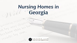 Nursing Homes in Georgia | Fouts Estate Law by Jeff Fouts – Estate and Financial Planning 119 views 5 years ago 1 minute, 56 seconds