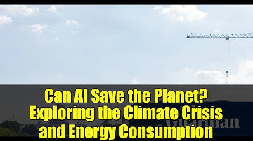 Can AI Save the Planet? Exploring the Climate Crisis and Energy Consumption