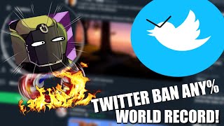 Twitter Ban Any% WORLD RECORD