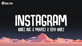 Vibez Inc x Muyeez x Seyi Vibez - Instagram (Lyrics)