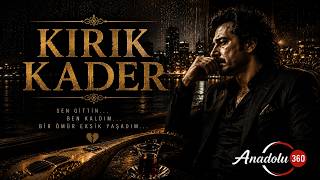 Anadolu 360 - Kırık Kader💔 İçimde Kalan Son Sözler Arabesk