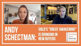 Andy Schectman: Golds Great Awakening Bringing in New Buyers