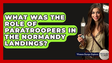 What Was The Role Of Paratroopers In The Normandy Landings? - Western Europe Explorer