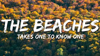 The Beaches - Takes One To Know One (Lyrics)