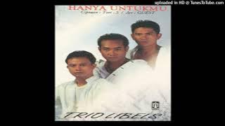 Trio Libels - Hanya Untukmu - Composer : Tori Sudarsono 1994 (CDQ)