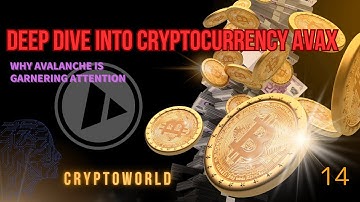 Deep Dive into Cryptocurrency AVAX: Why Avalanche is Garnering Attention