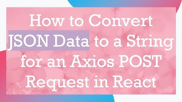 How to Convert JSON Data to a String for an Axios POST Request in React