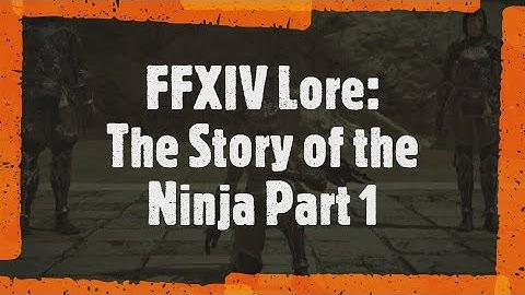 FFXIV Lore: The Story of the Ninja part 1 (A Realm Reborn)