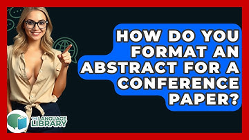 How Do You Format An Abstract For A Conference Paper? - The Language Library
